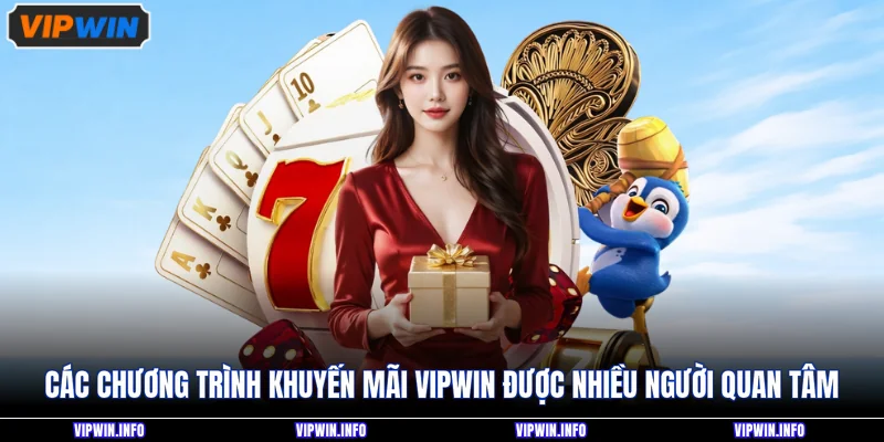 Các chương trình khuyến mãi VIPWIN được nhiều người quan tâm